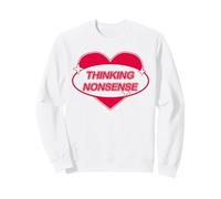 Thinking Nonsense - Cœur d'amour Sarcastique Amusant et Mignon Sweatshirt