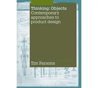 Thinking Objects: Contemporary Approaches to Product Design