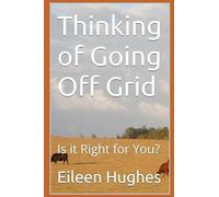 Thinking of Going Off Grid: Is it Right for You?