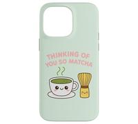 Thinking of You So Matcha Lover Thé Vert Kawaii Pun Graphic Coque pour iPhone 14 Pro Max