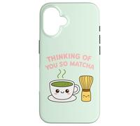 Thinking of You So Matcha Lover Thé Vert Kawaii Pun Graphic Coque pour iPhone 16