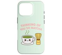 Thinking of You So Matcha Lover Thé Vert Kawaii Pun Graphic Coque pour iPhone 16 Pro