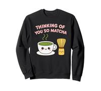 Thinking of You So Matcha Lover Thé Vert Kawaii Pun Graphic Sweatshirt