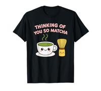 Thinking of You So Matcha Lover Thé Vert Kawaii Pun Graphic T-Shirt