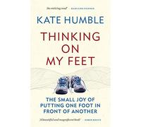 Thinking on My Feet: The small joy of putting one foot in front of another