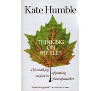 Thinking on My Feet: The small joy of putting one foot in front of another