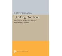 Thinking Out Loud: An Essay on the Relation Between Thought and Language