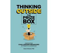 Thinking Outside the Prize Box: Navigating Challenging Behaviors in Today's Classroom