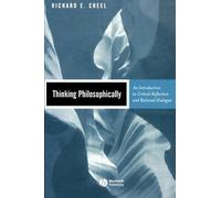 Thinking Philosophically: An Introduction To Critical Reflection And Rational Dialogue