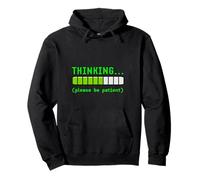 Thinking Please Be Patient Funny Loading Tech Computer Geek Sweat à Capuche