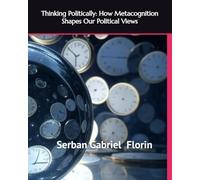 Thinking Politically: How Metacognition Shapes Our Political Views