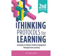 Thinking Protocols for Learning, Second Edition: Strategies to Enhance Student Engagement Through Active Learning