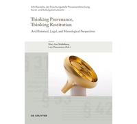 Thinking Provenance, Thinking Restitution: Art-Historical, Legal, and Museological Perspectives
