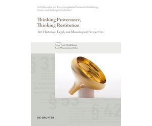 Thinking Provenance, Thinking Restitution: Art-Historical, Legal, and Museological Perspectives