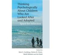 Thinking Psychologically About Children Who Are Looked After and Adopted by Golding Paperback Book
