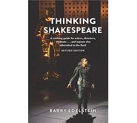 Thinking Shakespeare: A Working Guide for Actors, Directors, Students…and Anyone Else Interested in the Bard