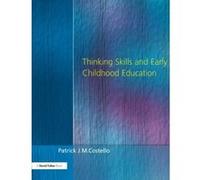 Thinking Skills and Early Childhood Education Patrick J. M. Costello (Auteur)