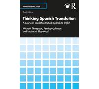 Thinking Spanish Translation: A Course in Translation Method: Spanish to English