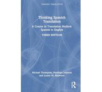 Thinking Spanish Translation: A Course in Translation Method: Spanish to English