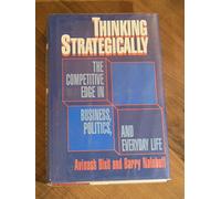 Thinking Strategically: The Competitive Edge in Business, Politics and Everyday Life