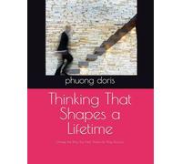 Thinking That Shapes a Lifetime: Change the Way You Think. Shape the Way You Live.