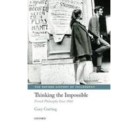 Thinking the Impossible: French Philosophy Since 1960 (Oxford History of