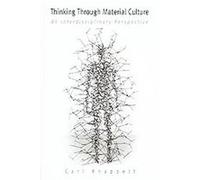 Thinking Through Material Culture, Archaeology, Culture, and Society Carl Knappett (Auteur)
