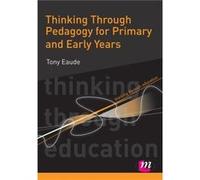 Thinking Through Pedagogy for Primary and Early Years by Tony Eaude