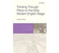 Thinking Through Place on the Early Modern English Stage - Bozio Andrew Assistant Professor of English Assistant Professor of English Skidmore College USA Bozio Andrew Assistant Professor of English A
