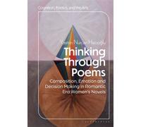 Thinking Through Poems Composition, Emotion and Decision-Making in Romantic-Era Women’s Novels - Dr. or Prof. Yasemin Nurcan Hacioglu - Bloomsbury Academic - ebook (ePub) - Livre
