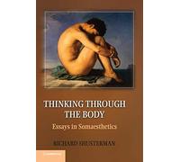 Thinking through the Body: Essays in Somaesthetics - [Version Originale] Inconnu (Auteur)