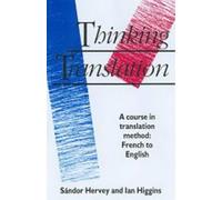 Thinking Translation: A Course in Translation Method: French to English