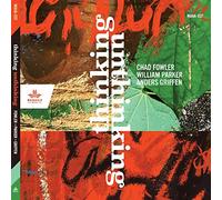 Thinking Unthinking/avec Chad Fowler/William Parker/Anders Griffen