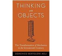 Thinking With Objects Domenico Bertoloni Meli (Auteur)