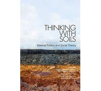 Thinking with Soils: Material Politics and Social Theory