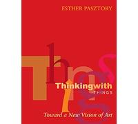 Thinking With Things: Toward A New Vision Of Art