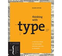 Thinking with Type: A Critical Guide for Designers, Writers, Editors, & Students.