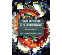 Thinking with Whitehead and the American Pragmatists: Experience and Reality