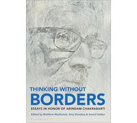 Thinking without Borders: Essays in Honor of Arindam Chakrabarti