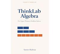 ThinkLab Algebra: For Upper Primary Problem Solvers