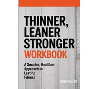 Thinner, Leaner Stronger Workbook: A Smarter, Healthier Approach to Lasting Fitness