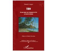 Thio - De Mon Enfance Aux Évènements De 1984 En Nouvelle-Calédonie
