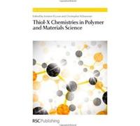 Thiol-X Chemistries in Polymer and Materials Science (RSC Polymer Chemistry Series) - [Livre en VO] Andrew B Lowe, Christopher N Bowman (Auteur)