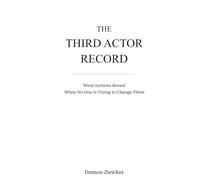 THIRD ACTOR RECORD: What Systems Reveal When No One Is Trying to Change Them