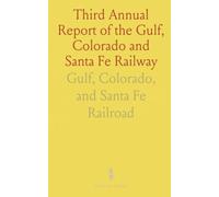 Third Annual Report of the Gulf, Colorado and Santa Fe Railway: For the Fiscal Year Ending July 31, 1883