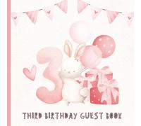 Third Birthday Guest Book: B-Day Party Messages with Gift Log for Three Year Old Girls | Memory Keepsake for Daughters & Parents | Pink Design with Bunny Rabbit