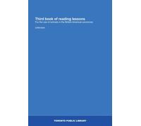 Third book of reading lessons: For the use of schools in the British-American provinces