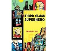 Third Class Superhero Charles Yu (Auteur)