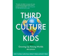 Third Culture Kids 4th Edition: Growing Up Among Cultural Worlds