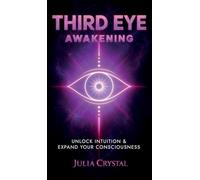 Third Eye Awakening: Unlock Intuition & Expand Your Consciousness